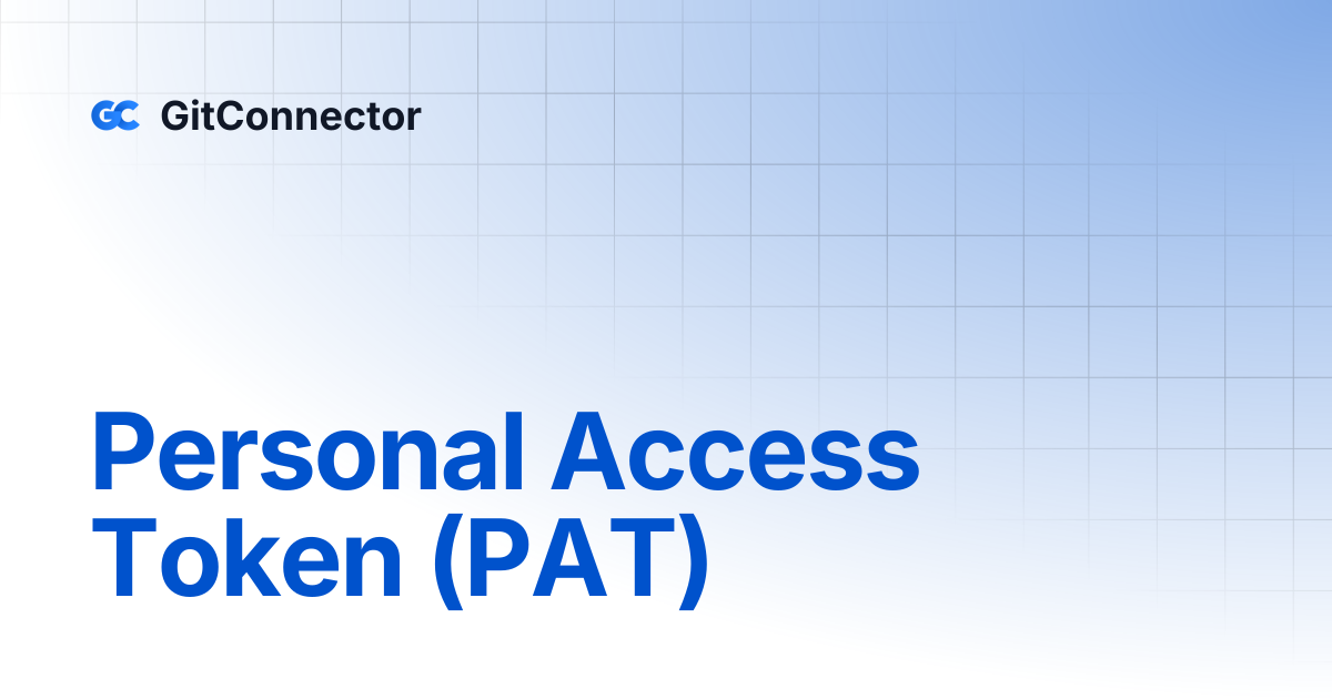 Personal Access Token (PAT) | GitConnector
