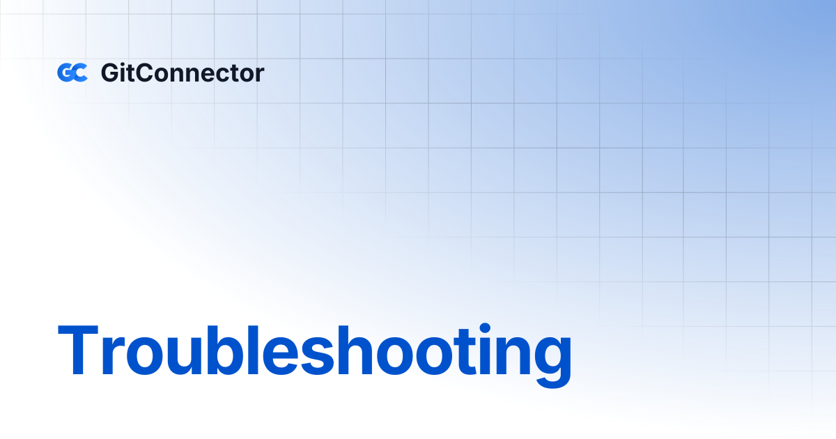 Troubleshooting | GitConnector